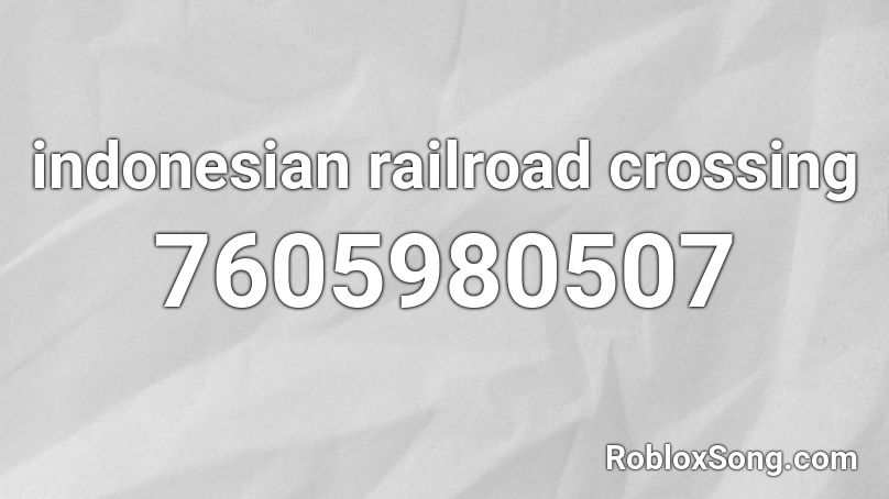 indonesian railroad crossing Roblox ID