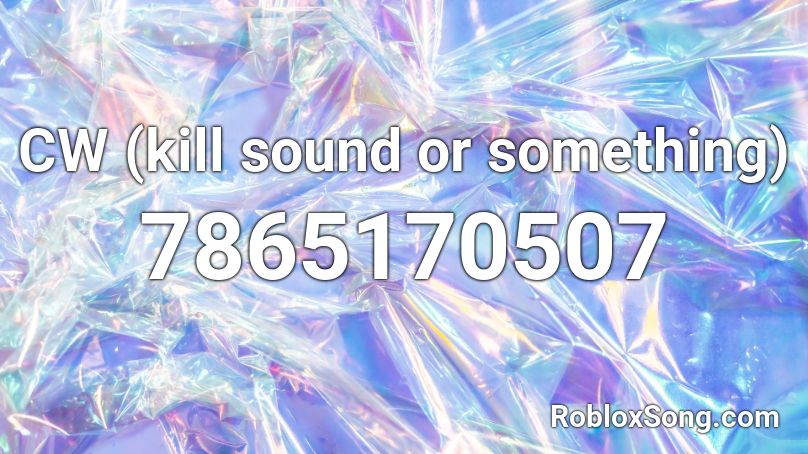 CW (kill sound or something) Roblox ID