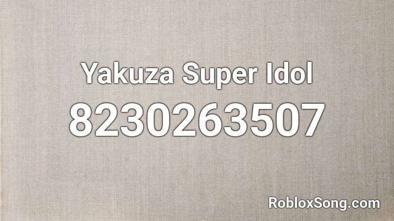 Yakuza Super Idol Roblox ID