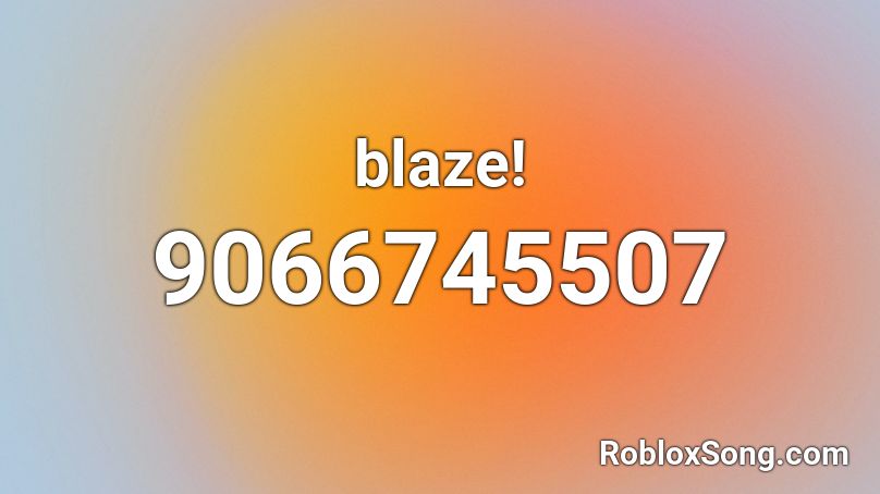 blaze! Roblox ID