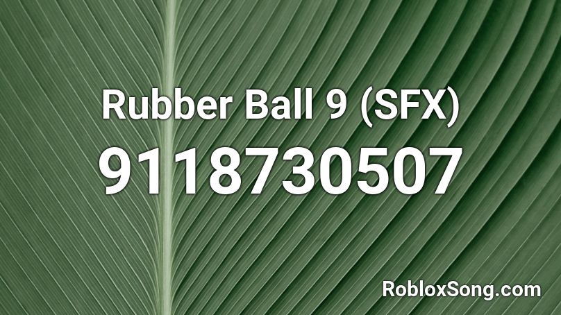 Rubber Ball 9 (SFX) Roblox ID