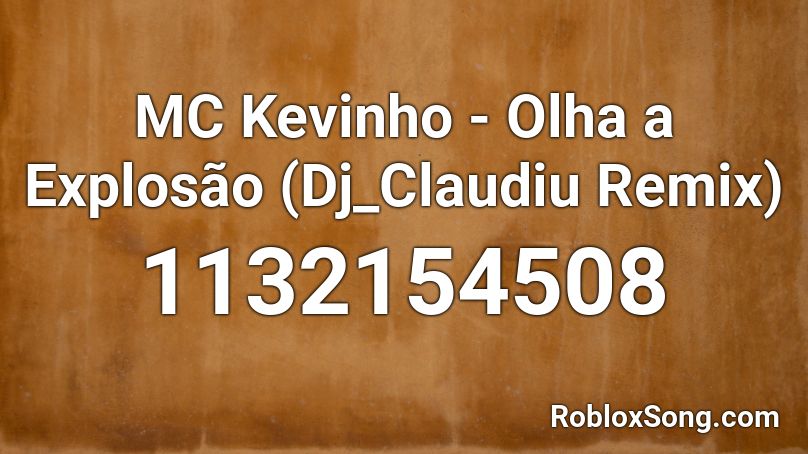 MC Kevinho - Olha a Explosão (Dj_Claudiu Remix) Roblox ID