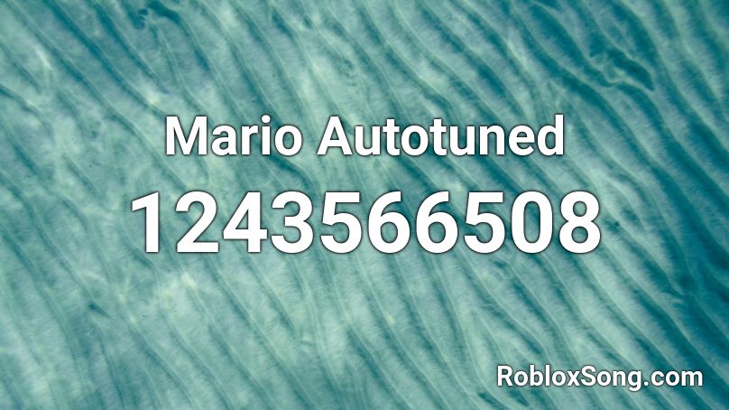 Mario Autotuned Roblox ID