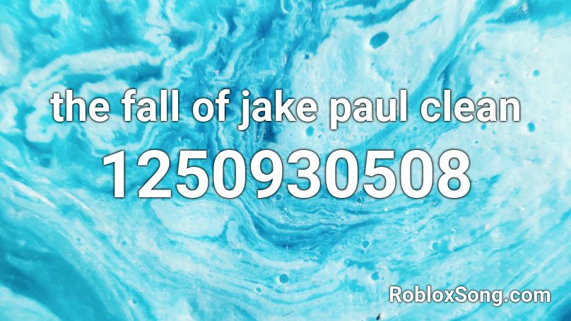 the fall of jake paul clean Roblox ID