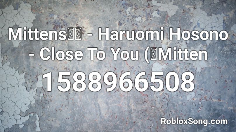 Mittensさん - Haruomi Hosono - Close To You (卿Mitten Roblox ID