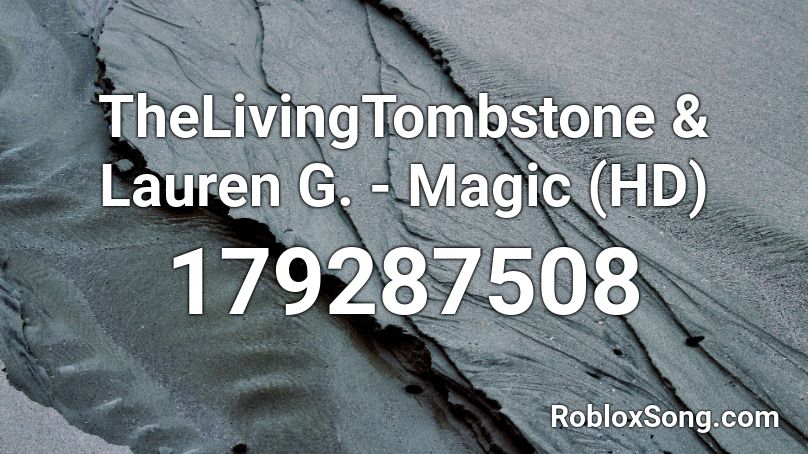 TheLivingTombstone & Lauren G. - Magic (HD) Roblox ID
