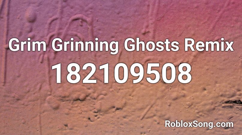 Grim Grinning Ghosts Remix Roblox ID
