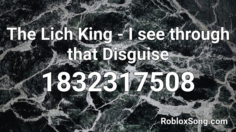 The Lich King - I see through that Disguise Roblox ID