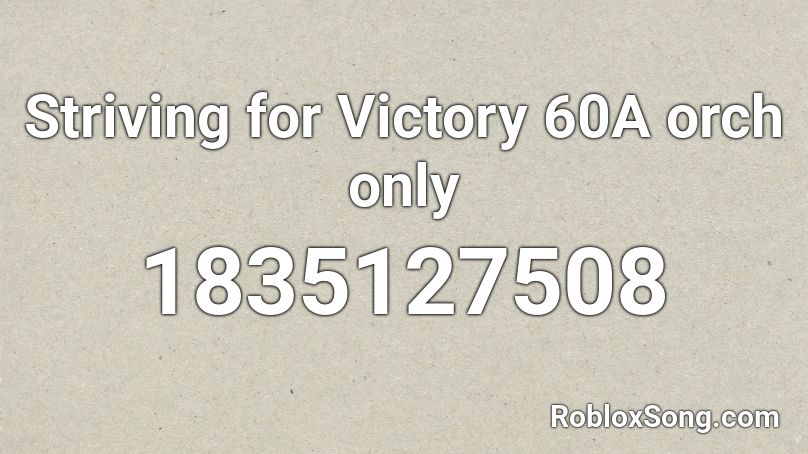 Striving for Victory 60A orch only Roblox ID
