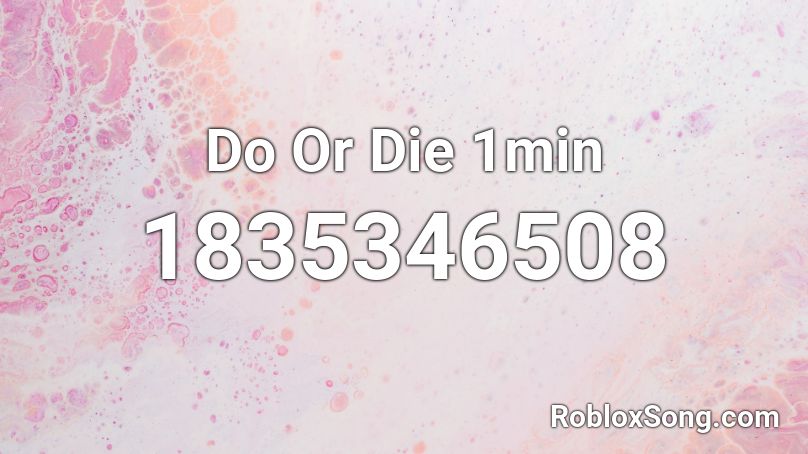 Do Or Die 1min Roblox ID