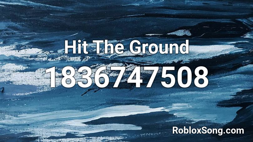 Hit The Ground Roblox ID