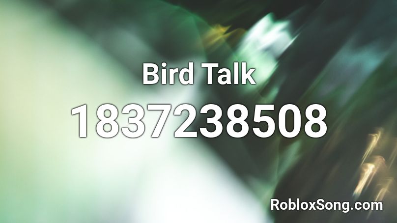 Bird Talk Roblox ID
