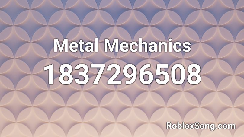 Metal Mechanics Roblox ID