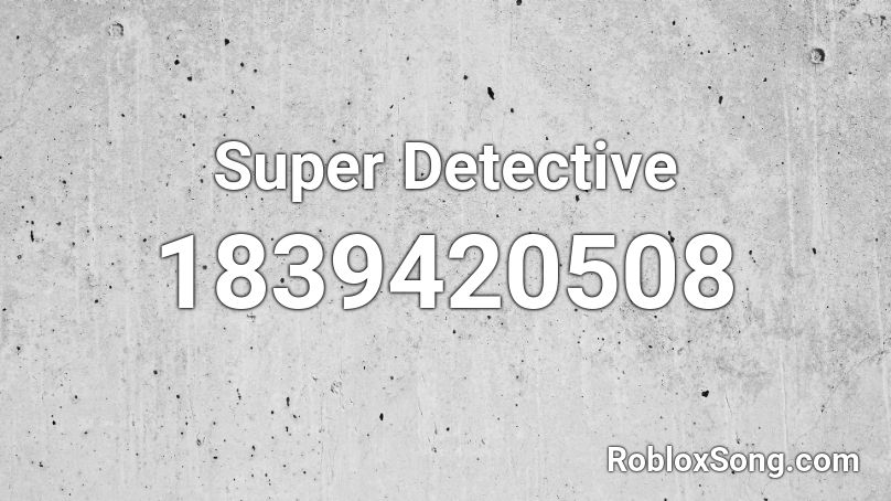 Super Detective Roblox ID