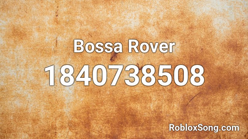 Bossa Rover Roblox ID