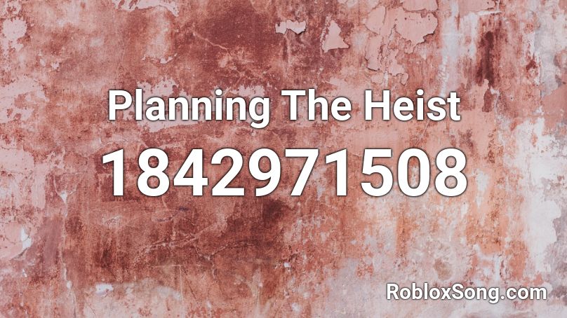 Planning The Heist Roblox ID