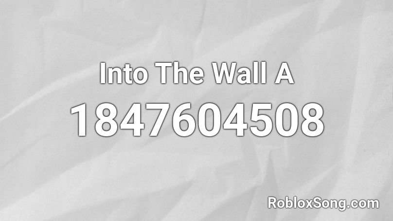 Into The Wall A Roblox ID