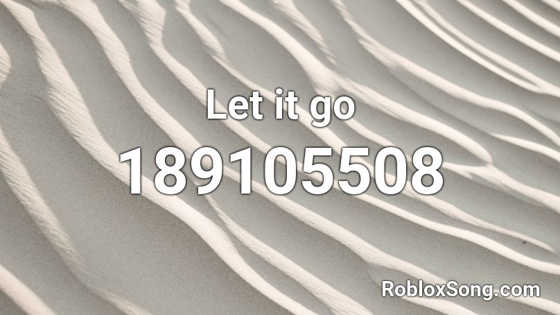 Let It Go Roblox Id Roblox Music Codes - roblox code id let it go bts