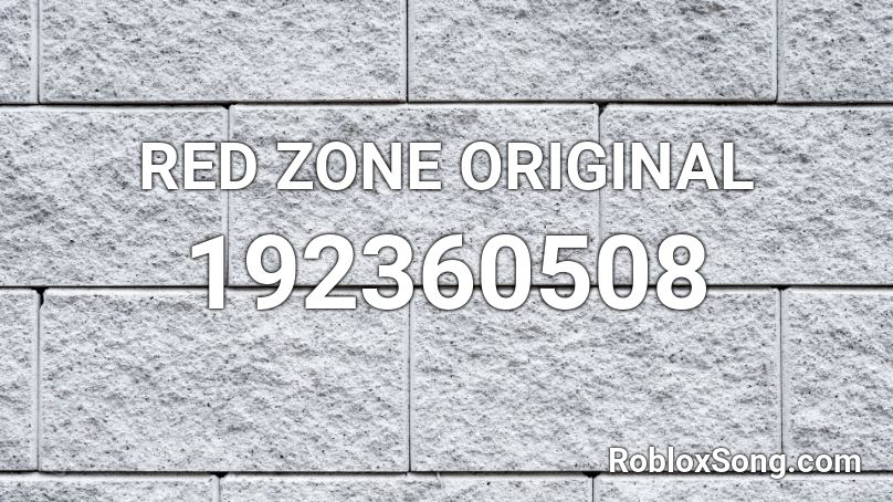 RED ZONE ORIGINAL Roblox ID