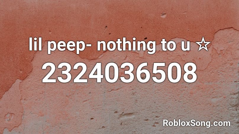 lil peep- nothing to u ☆ Roblox ID