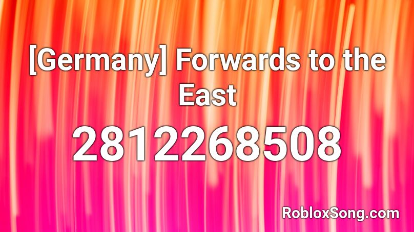 [Germany] Forwards to the East Roblox ID