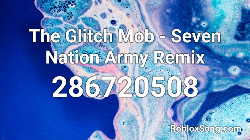 The Glitch Mob - Seven Nation Army Remix Roblox ID