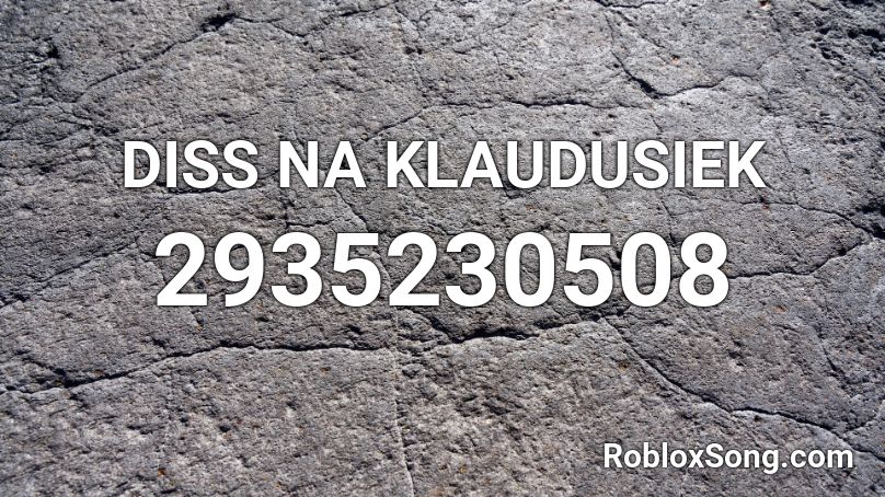 DISS NA KLAUDUSIEK Roblox ID