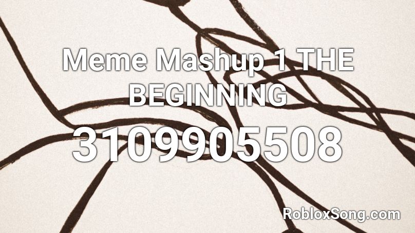 Meme Mashup 1 THE BEGINNING Roblox ID