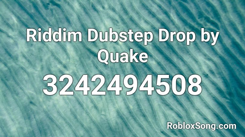 Riddim Dubstep Drop by Quake Roblox ID