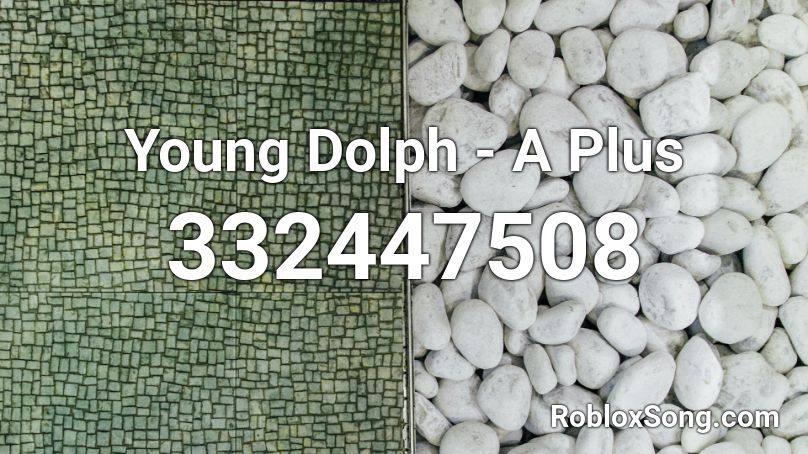 Young Dolph - A Plus  Roblox ID