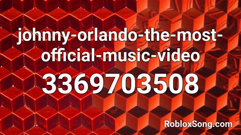 Johnny Orlando The Most Official Music Video Roblox Id Roblox Music Codes - fetty wap 679 roblox id