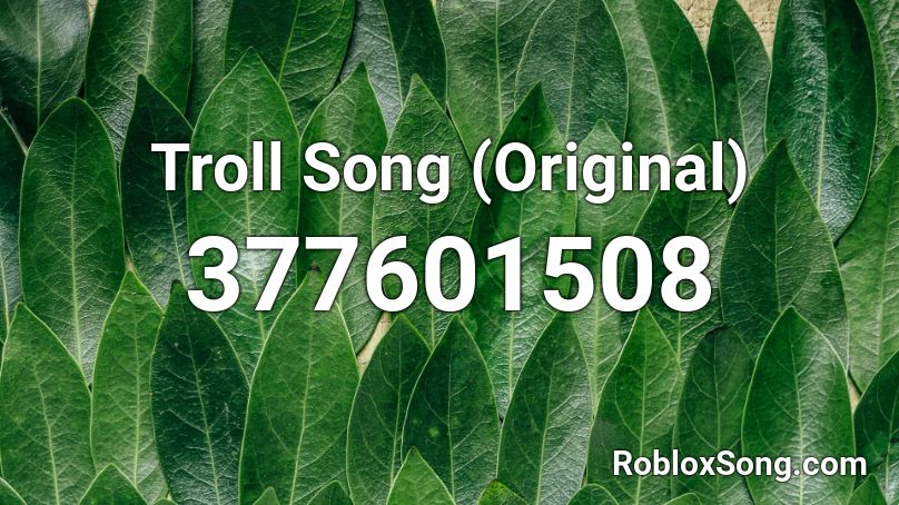 Troll Song (Original) Roblox ID