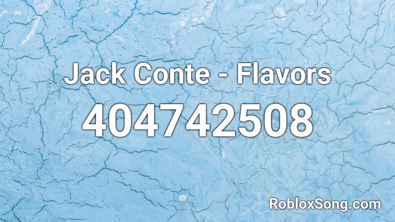 Jack Conte - Flavors Roblox ID