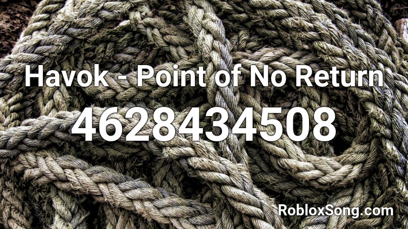Havok - Point of No Return Roblox ID