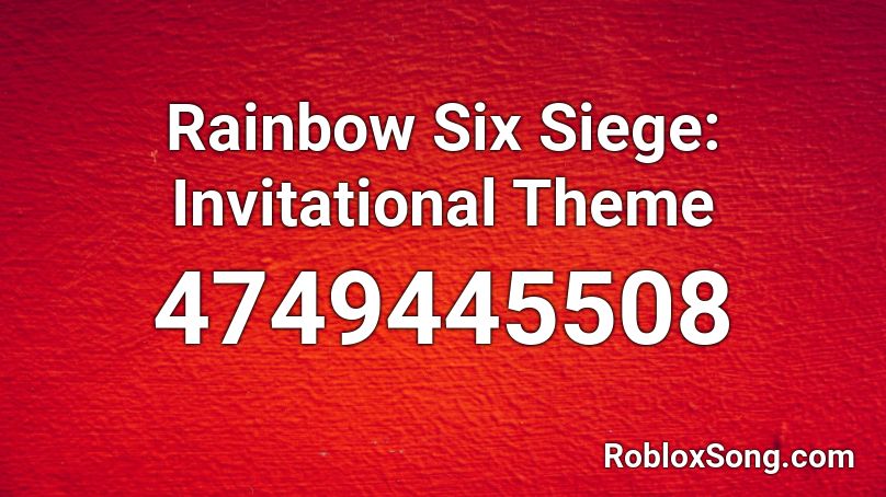 2018 Rainbow Six Siege Invitational Theme Roblox ID
