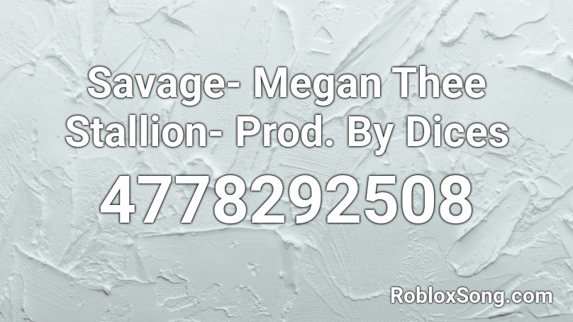 Savage Megan Thee Stallion Prod By Dices Roblox Id Roblox Music Codes - megan thee stallion roblox id codes