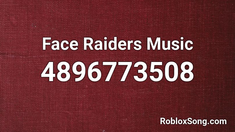 Face Raiders Music Roblox ID
