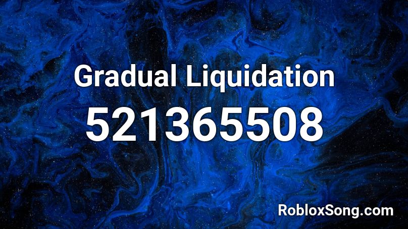 Gradual Liquidation Roblox ID