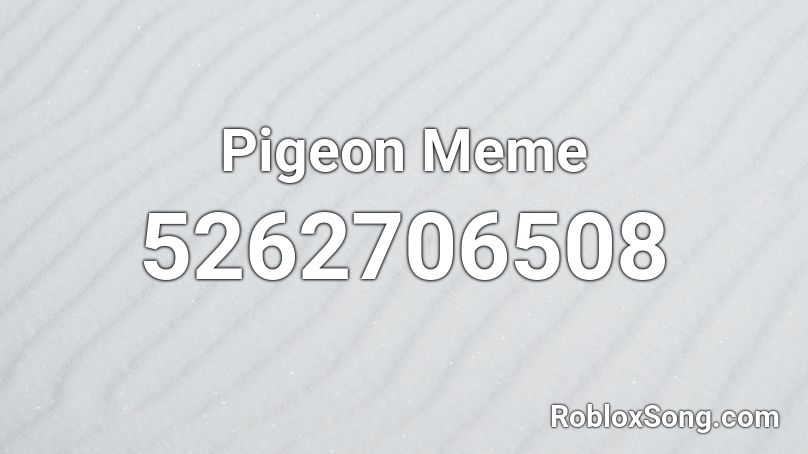 Pigeon Meme Roblox ID