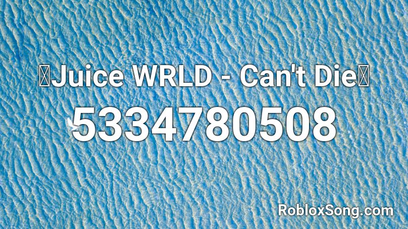 🔥Juice WRLD - Can't Die🔥 Roblox ID