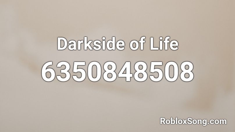 Darkside of Life Roblox ID