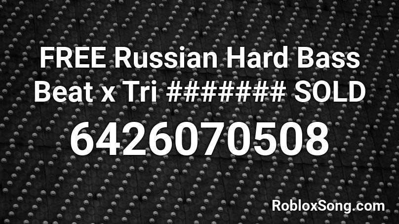 Free Russian Hard Bass Beat X Tri Sold Roblox Id Roblox Music Codes - roblox id russian hardbass