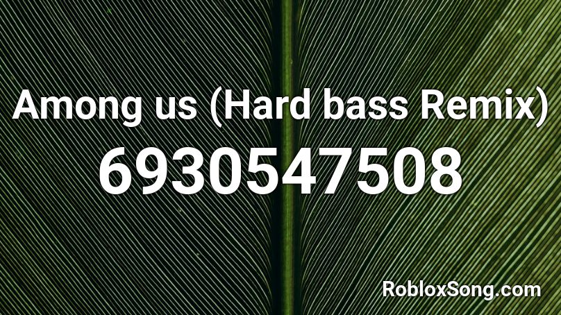 Among us (Hard bass Remix) Roblox ID