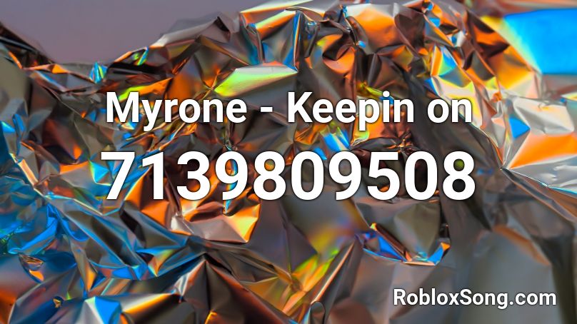 Myrone - Keepin on Roblox ID