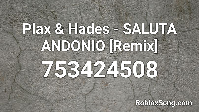 Plax & Hades - SALUTA ANDONIO [Remix] Roblox ID