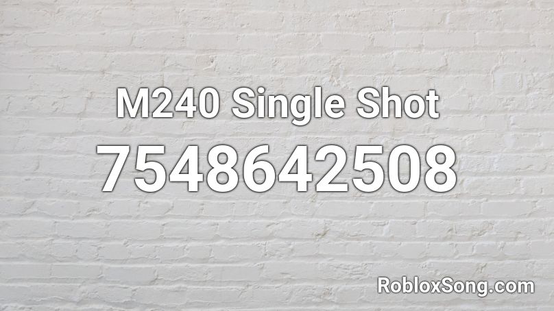 M240 Single Shot Roblox ID