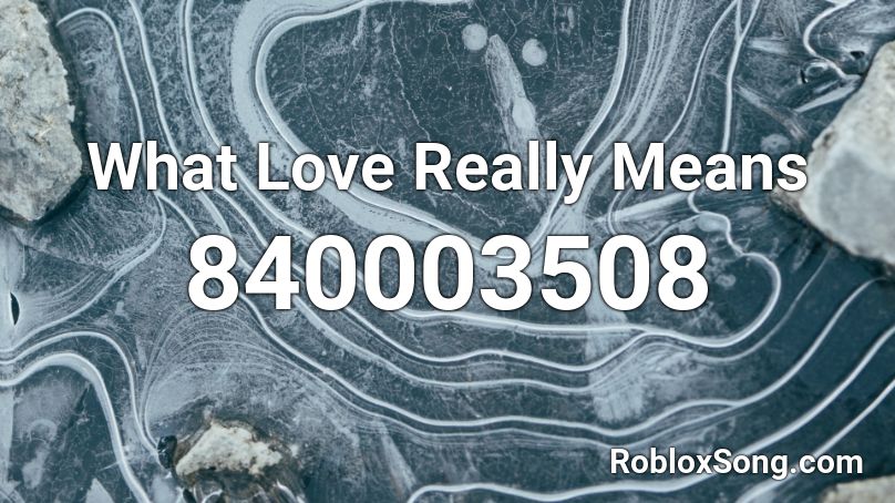 What Love Really Means Roblox ID