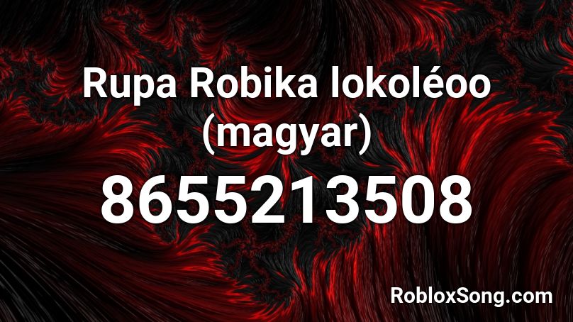 Rupa Robika lokoléoo (magyar) Roblox ID