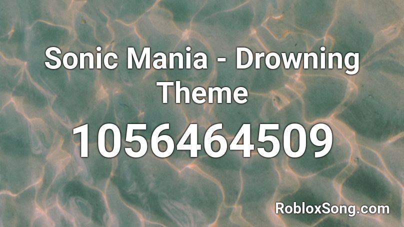 Drowning Theme - Sonic Mania Roblox ID