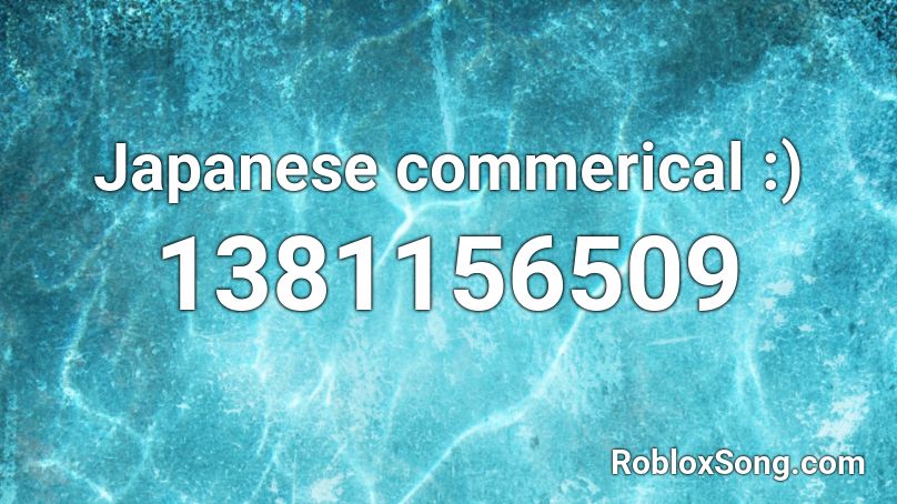 Japanese Commerical Roblox Id Roblox Music Codes - japan roblox id code